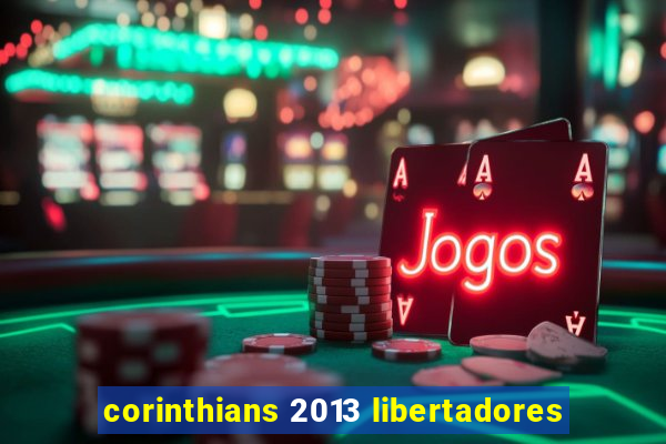 corinthians 2013 libertadores